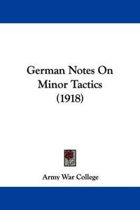 Cover image for German Notes on Minor Tactics (1918)