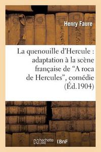 Cover image for La Quenouille d'Hercule: Adaptation A La Scene Francaise de 'a Roca de Hercules', Comedie