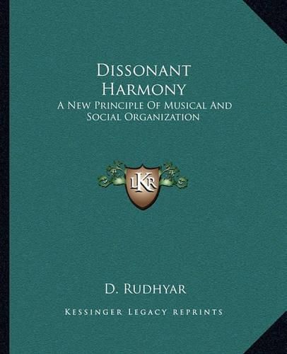 Cover image for Dissonant Harmony: A New Principle of Musical and Social Organization