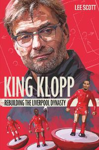 Cover image for King Klopp: Rebuilding the Liverpool Dynasty