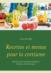 Cover image for Recettes et menus pour la cortisone