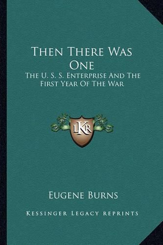 Cover image for Then There Was One: The U. S. S. Enterprise and the First Year of the War