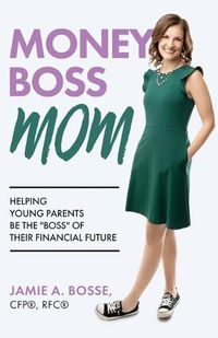 Cover image for Money Boss Mom: Helping Young Parents Be the Boss of Their Financial Future