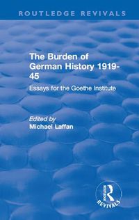 Cover image for The Burden of German History 1919-45: Essays for the Goethe Institute