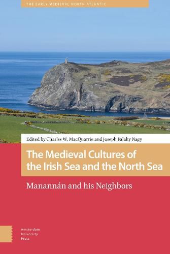 The Medieval Cultures of the Irish Sea and the North Sea: Manannan and his Neighbors