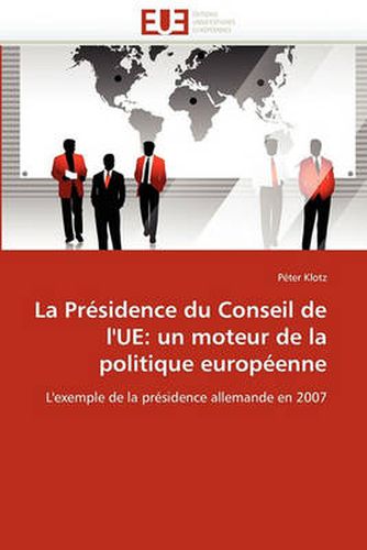 Cover image for La Presidence Du Conseil de L'Ue: Un Moteur de La Politique Europeenne