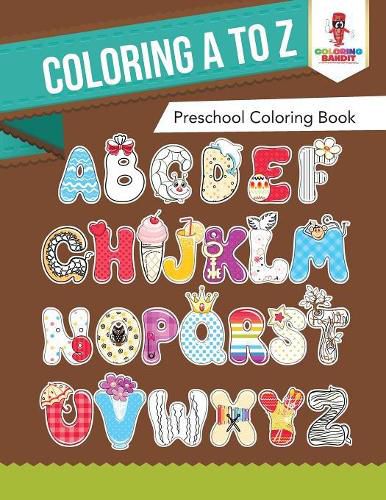 Coloring A to Z: Preschool Coloring Book