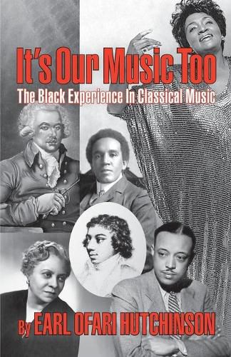 Cover image for It's Our Music Too: The Black Experience in Classical Music