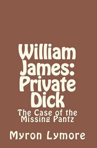 William James: Private Dick: The Case of the Missing Pantz