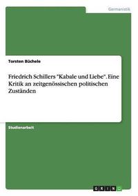 Cover image for Friedrich Schillers Kabale und Liebe. Eine Kritik an zeitgenoessischen politischen Zustanden