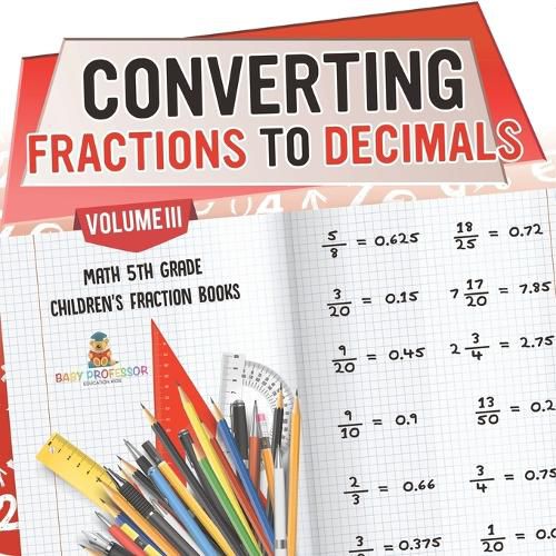 Cover image for Converting Fractions to Decimals Volume III - Math 5th Grade Children's Fraction Books