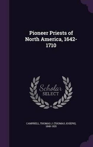 Pioneer Priests of North America, 1642-1710