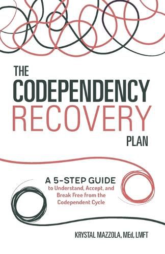 Cover image for The Codependency Recovery Plan: A 5-Step Guide to Understand, Accept, and Break Free from the Codependent Cycle