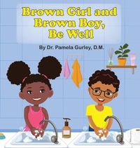 Cover image for Brown Girl and Brown Boy, Be Well