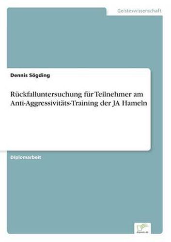 Cover image for Ruckfalluntersuchung fur Teilnehmer am Anti-Aggressivitats-Training der JA Hameln