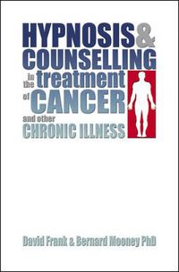 Cover image for Hypnosis and Counselling in the Treatment of Cancer and Other Chronic Illness