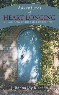 Cover image for Adventures of Heart Longing: An Allegory of the Fruit of the Spirit