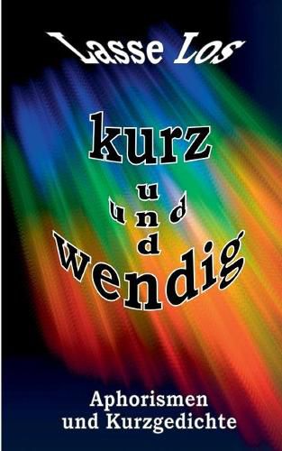 Cover image for Kurz und wendig: Aphorismen und Kurzgedichte