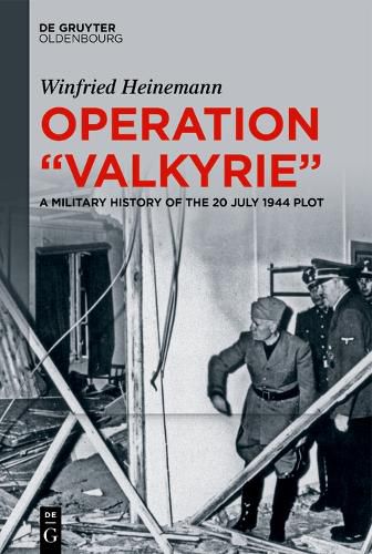 Cover image for Operation  Valkyrie: A Military History of the 20 July 1944 Plot