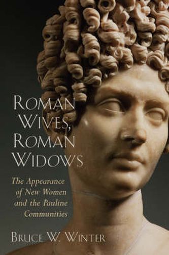 Cover image for Roman Wives, Roman Widows: The Appearance of New Women and the Pauline Communites