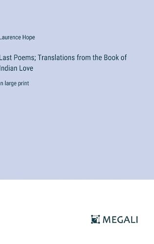 Cover image for Last Poems; Translations from the Book of Indian Love