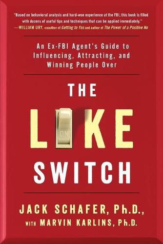 The Like Switch: An Ex-FBI Agent's Guide to Influencing, Attracting, and Winning People Over