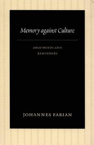 Cover image for Memory against Culture: Arguments and Reminders