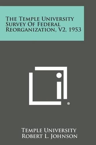 Cover image for The Temple University Survey of Federal Reorganization, V2, 1953