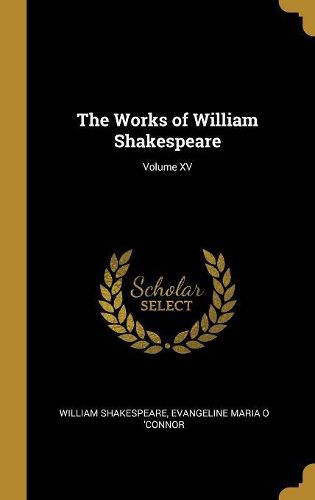 Cover image for The Works of William Shakespeare; Volume XV