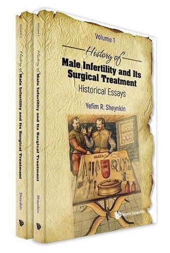 History Of Male Infertility And Its Surgical Treatment: Historical Essays (In 2 Volumes)