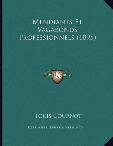 Cover image for Mendiants Et Vagabonds Professionnels (1895)