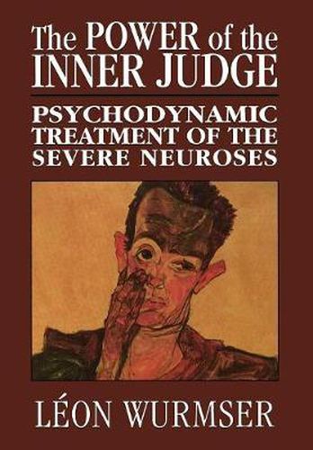 Cover image for The Power of the Inner Judge: Psychodynamic Treatment of the Severe Neuroses