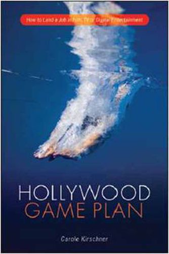 Cover image for Hollywood Game Plan: How to Land a Job in Film, TV, or Digital Entertainment