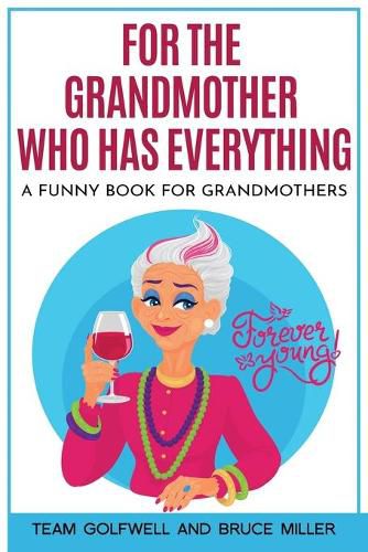 Cover image for For the Grandmother Who Has Everything: A Funny Book for Grandmothers