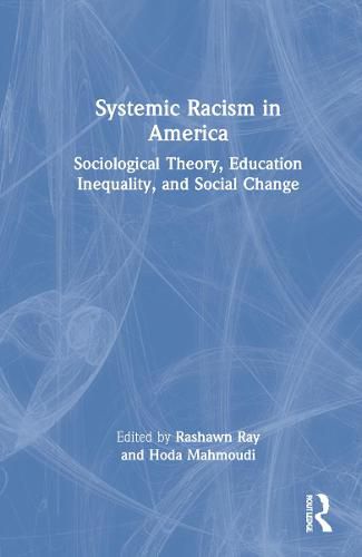 Systemic Racism in America: Sociological Theory, Education Inequality, and Social Change