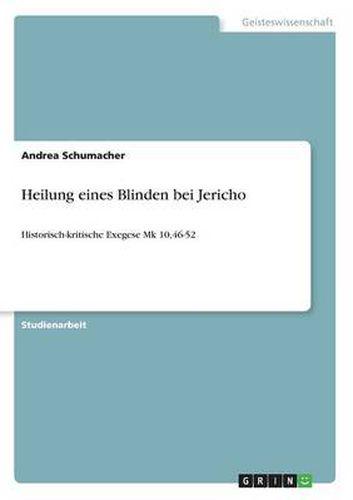 Cover image for Heilung eines Blinden bei Jericho: Historisch-kritische Exegese Mk 10,46-52