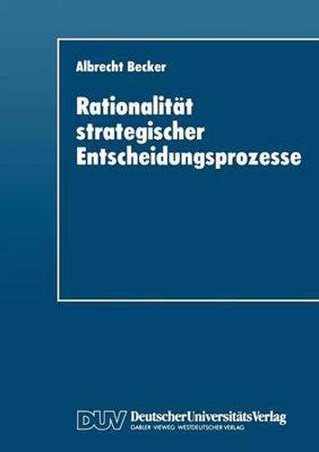 Cover image for Rationalitat Strategischer Entscheidungsprozesse: Ein Strukturationstheoretisches Konzept