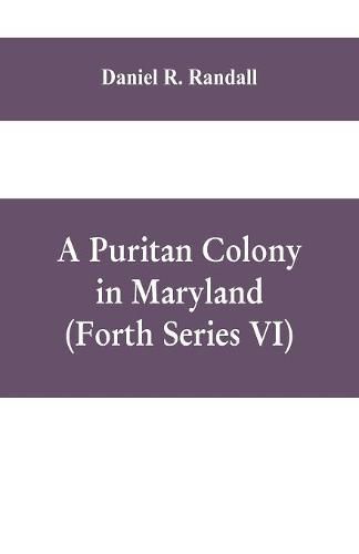 A Puritan colony in Maryland (Forth Series VI)