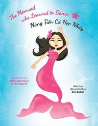 Cover image for The Mermaid who Learned to Dance - Nang Tien Ca H&#7885;c Nh&#7843;y