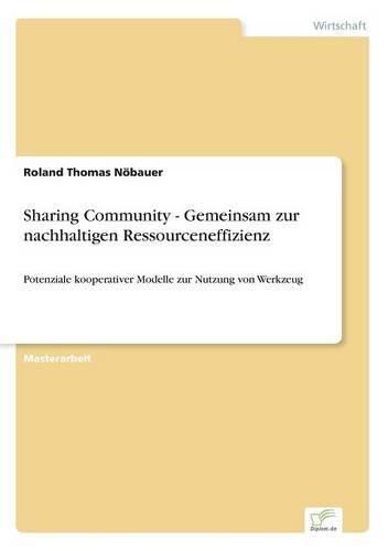 Cover image for Sharing Community - Gemeinsam zur nachhaltigen Ressourceneffizienz: Potenziale kooperativer Modelle zur Nutzung von Werkzeug