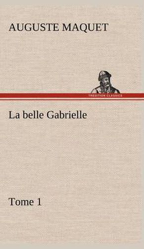 Cover image for La belle Gabrielle - Tome 1