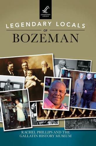Cover image for Legendary Locals of Bozeman