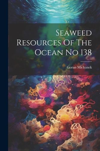 Cover image for Seaweed Resources Of The Ocean No 138