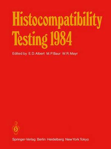 Cover image for Histocompatibility Testing 1984: Report on the Ninth International Histocompatibility Workshop and Conference Held in Munich, West Germany, May 6-11, 1984 and in Vienna, Austria, May 13-15, 1984