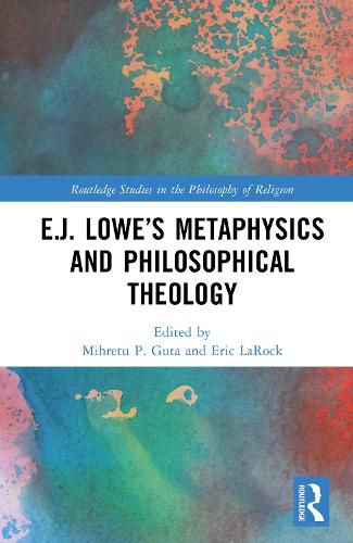 Cover image for E.J. Lowe's Metaphysics and Philosophical Theology