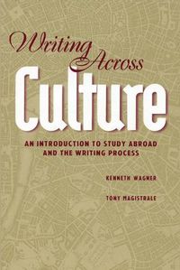 Cover image for Writing Across Culture: An Introduction to Study Abroad and the Writing Process