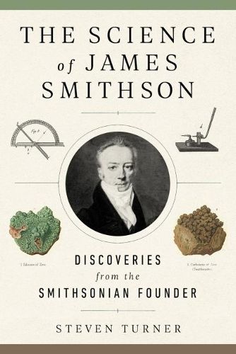 Cover image for The Science of James Smithson: Discoveries from the Smithsonian Founder