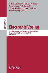 Cover image for Electronic Voting: First International Joint Conference, E-Vote-ID 2016, Bregenz, Austria, October 18-21, 2016, Proceedings