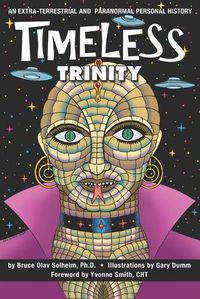 Cover image for Timeless Trinity: An Extra-Terrestrial and Paranormal Personal History