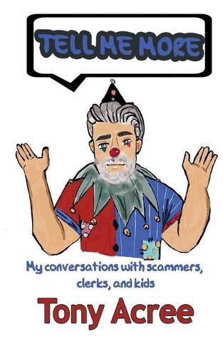 Cover image for Tell Me More: Humor in a Digital Age: Conversations with Scammers, Clerks and Kids